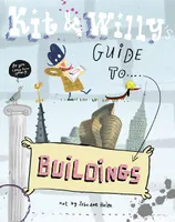Kit and Willy s Guide to Buildings /anglais
