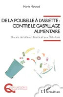 De la poubelle à l'assiette : contre le gaspillage alimentaire, Dix ans de lutte en France et aux États-Unis