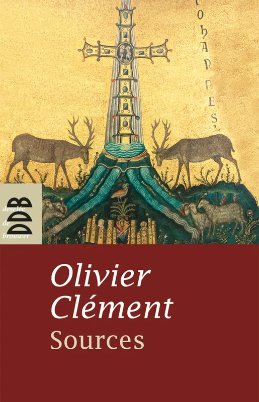 Sources, Les mystiques chrétiens des origines Olivier Clément