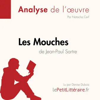 Les Mouches de Jean-Paul Sartre (Analyse de l'oeuvre), Analyse complète et résumé détaillé de l'oeuvre