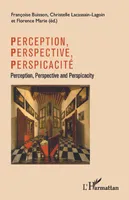 Perception, perspective, perspicacité, Perception, Perspective and Perspicacity