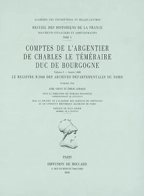 Volume 1, Année 1468, Comptes de l'argentier de Charles le Téméraire, duc de Bourgogne. Volume 1 - Année 1468, Le registre B 2068 des archives départementales du Nord