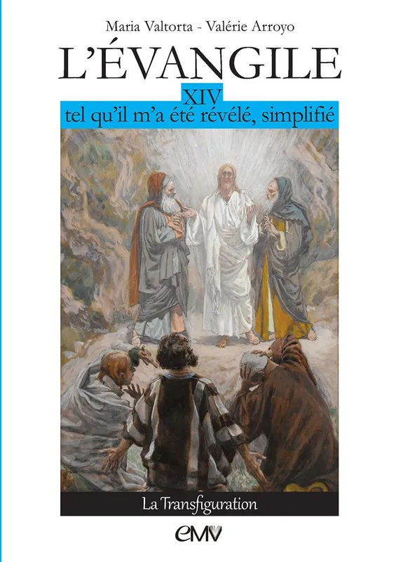 L'Évangile tel qu'il m'a été révélé, simplifié, 14, La transfiguration Maria Valtorta