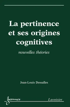 La pertinence et ses origines cognitives - nouvelles théories, nouvelles théories