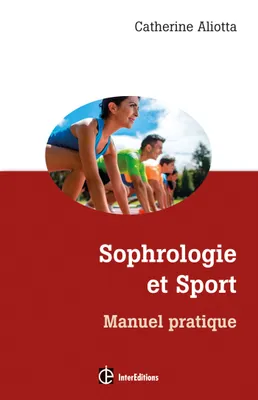 Sophrologie et Sport - Manuel pratique, Manuel pratique