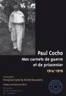 Paul Cocho, Mes carnets de guerre et de prisonnier, 1914-1919