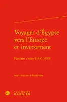 Voyager d'Égypte vers l'Europe et inversement, Parcours croisés (1830-1950)
