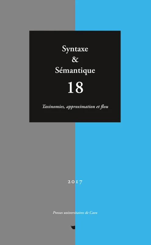 Livres Dictionnaires et méthodes de langues Langue française Syntaxe et sémantique, n° 18/2017, Taxinomies, approximation et flou GERHARD-KRAIT FRANCI