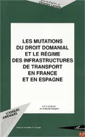 Les mutations du droit domanial et le régime des infrastructures de transport en France et en Espagne, [actes du colloque, Barcelone, 19 juin 1999]
