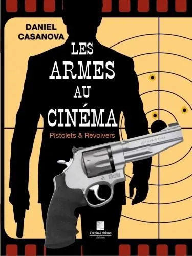 Les armes au cinéma, Pistolets & revolvers Daniel Casanova