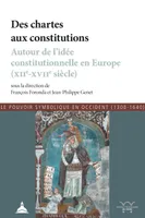 Des chartes aux constitutions, Autour de l'idée constitutionnelle en europe, xiie-xviie siècle