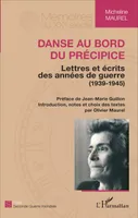 Danse au bord du précipice, Lettres et écrits des années de guerre (1939-1945)