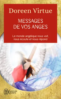 Messages de vos anges, Ce que vos anges veulent que vous sachiez