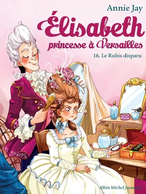 Le Rubis disparu, Elisabeth, princesse à Versailles - tome 16