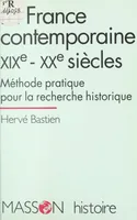 La France contemporaine, XIXe-XXe siècles : méthode pratique pour la recherche historique