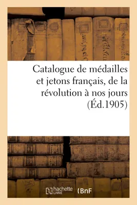 Catalogue de médailles et jetons français, de la révolution à nos jours
