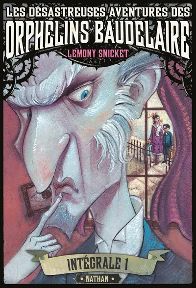 1, Les désastreuses aventures des Orphelins Baudelaire : Intégral 1, intégrale Lemony Snicket