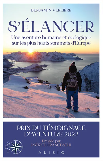 Livres Écologie et nature Écologie S'élancer, Une aventure humaine et écologique sur les plus hauts sommets d'europe Benjamin Verlière