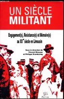 Un siècle militant, Engagement(s), résistance(s) et mémoire(s) au 20e siècle en Limousin