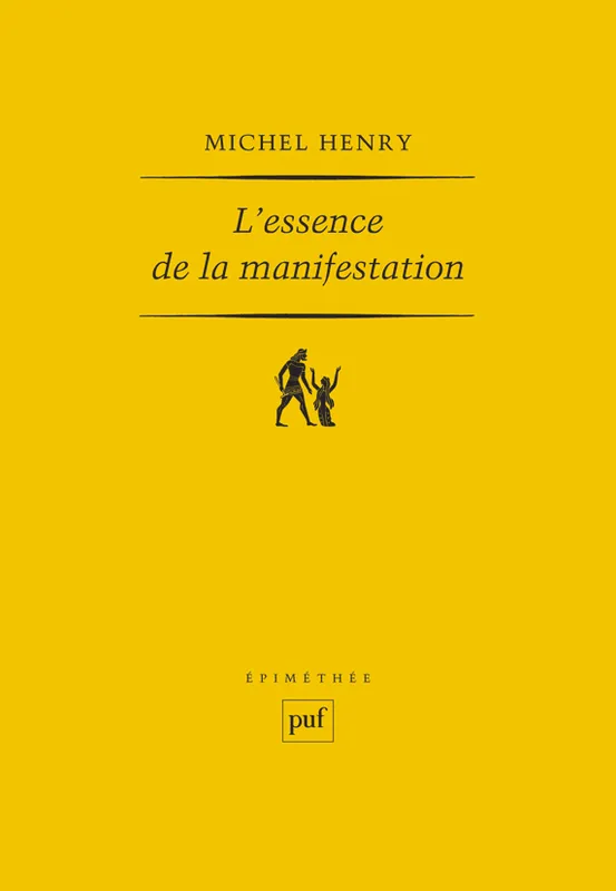 Livres Sciences Humaines et Sociales Philosophie L'essence de la manifestation Michel Henry
