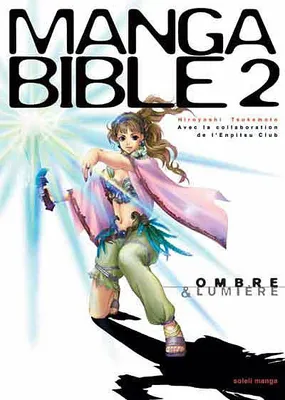 Tome 2, Ombre & lumière, MANGA BIBLE T02, le manuel du parfait mangaka