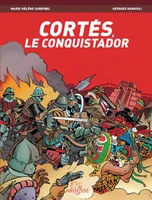 Cortés, le conquistador