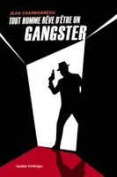 Tout homme rêve d'être un gangster