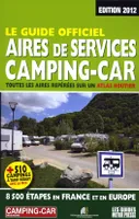 Le guide officiel, aires de services camping-car 2012 / toutes les aires repérées sur un atlas routi