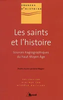 Les saints et l'histoire, sources hagiographiques du haut Moyen âge