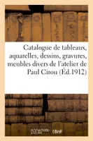 Catalogue de tableaux, aquarelles, dessins, gravures, meubles divers de l'atelier de Paul Cirou