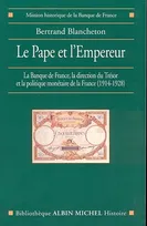Le Pape et l'Empereur, La Banque de France, la direction du Trésor et la politique monétaire de la France (1914-1928)