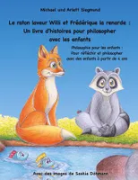 Le raton laveur Willi et Frédérique la renarde, Un livre d'histoires pour philosopher avec les enfants...