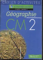 A monde ouvert Géographie CM2 - Cahier d'exercices, activités
