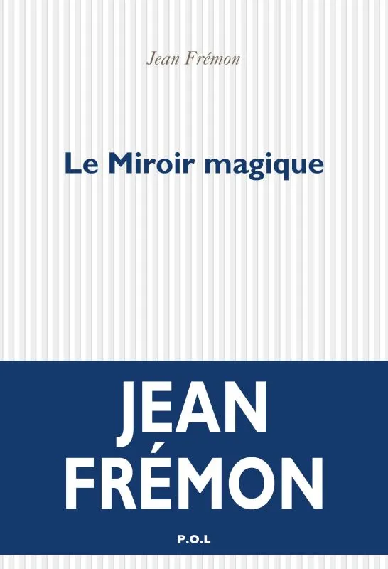 Livres Littérature et Essais littéraires Romans contemporains Francophones Le miroir magique Jean Frémon