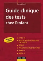 Guide clinique des tests chez l'enfant - 2e édition, WISC-IV, Matrices progressives de Raven, EDEI, Figure complexe de Rey, NEMI-2, KABC-II