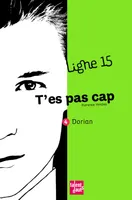 4, 4/T'ES PAS CAP - DORIAN / ligne 15, Dorian