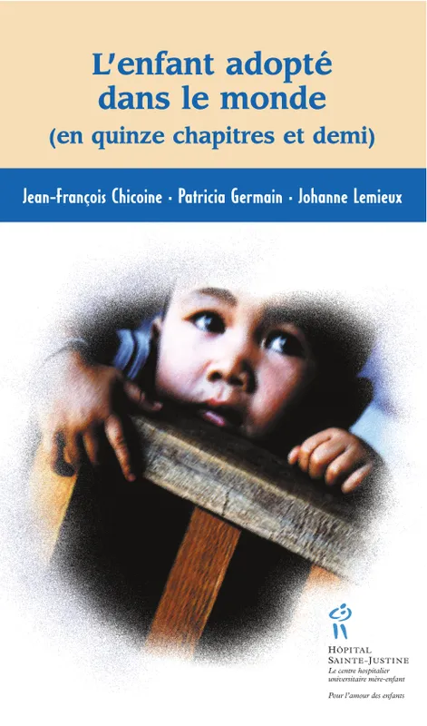 L'enfant adopté dans le monde - en quinze chapitres et demi, (en quinze chapitres et demi) Patricia Germain, Johanne Lemieux, Jean-François Chicoine