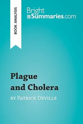 Plague and Cholera by Patrick Deville (Book Analysis), Detailed Summary, Analysis and Reading Guide