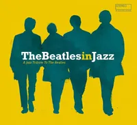 The Beatles in jazz : a jazz tribute to the Beatles