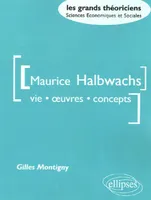 Halbwachs Maurice - Vie, oeuvres, concepts, vie, oeuvres, concepts