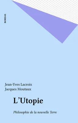 Lacroix/utopie (ancienne edition), philosophie de la nouvelle Terre