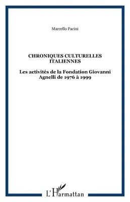 CHRONIQUES CULTURELLES ITALIENNES, Les activités de la Fondation Giovanni Agnelli de 1976 à 1999