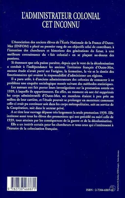 L'administrateur colonial cet inconnu, Etude historique et sociologique d'une promotion de l'Ecole Nationale de la France d'Outre-Mer