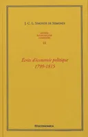 Oeuvres économiques complètes, 3, OEUVRES ECONOMIQUES COMPLETES , VOL 3 - ECRITS D'ECONOMIE POLITIQUE 1799-1815
