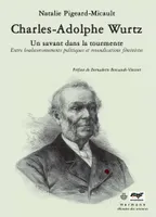 Charles-Adolphe Wurtz, Un savant dans la tourmente : entre bouleversements politiques et revendications féministes