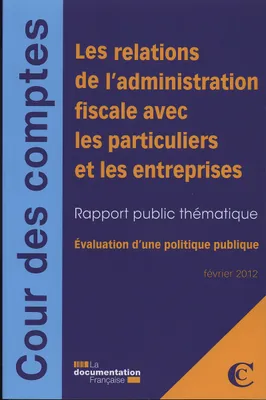 LES RELATIONS DE L'ADMINISTRATION FISCALE AVEC LES PARTICULIERS ET ENTREPRISES, FEVRIER 2012