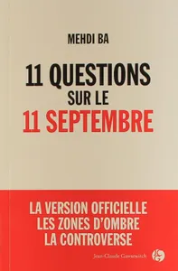 11 questions sur le 11 septembre, la version officielle, les zones d'ombre, la controverse