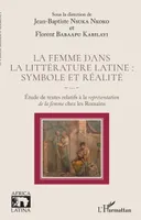 La femme dans la littérature latine, symbole et réalité, Étude de textes relatifs à la représentation de la femme chez les romains
