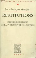 Restitutions, Études d'histoire de la philosophie allemande
