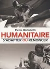 Humanitaire : s'adapter ou renoncer